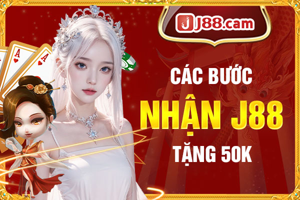 Các bước nhận J88 tặng 50K Các bước nhận J88 tặng 50K