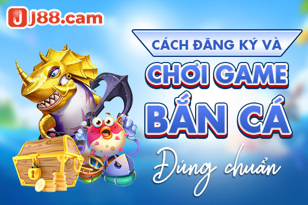 Cách đăng ký và chơi game bắn cá đúng chuẩn Cách đăng ký và chơi game bắn cá đúng chuẩn