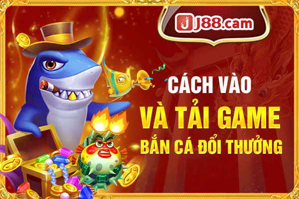 Hướng dẫn nhanh cách tải game bắn cá nhận tiền đổi thưởng Hướng dẫn nhanh cách tải game bắn cá nhận tiền đổi thưởng