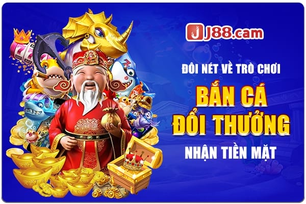 Đôi nét về trò chơi bắn cá đổi thưởng nhận tiền mặt Đôi nét về trò chơi bắn cá đổi thưởng nhận tiền mặt