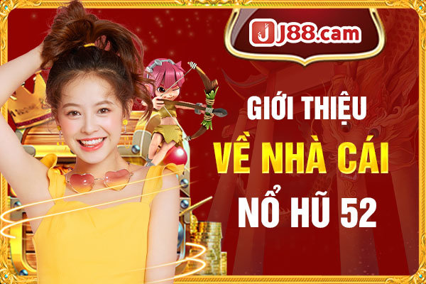 Giới thiệu về nhà cái Nổ Hũ 52 Giới thiệu về nhà cái Nổ Hũ 52