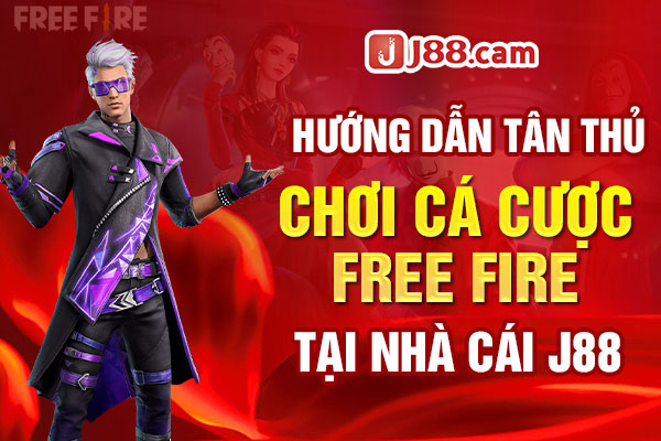 Hướng dẫn tân thủ chơi cá cược Free Fire tại nhà cái J88 Hướng dẫn tân thủ chơi cá cược Free Fire tại nhà cái J88