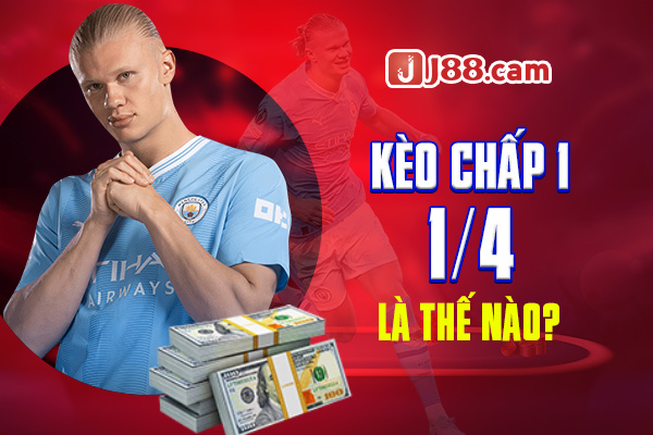 Kèo chấp 1 1/4 là thế nào Kèo chấp 1 1/4 là thế nào