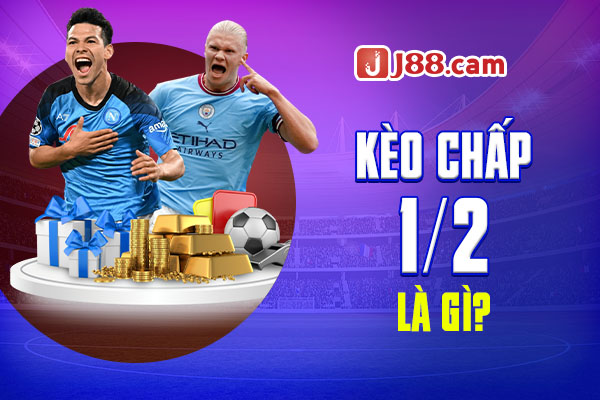 Kèo chấp 1/2 là gì? Kèo chấp 1/2 là gì?