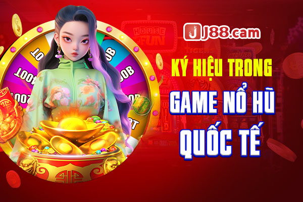Ký hiệu trong game nổ hũ quốc tế Ký hiệu trong game nổ hũ quốc tế