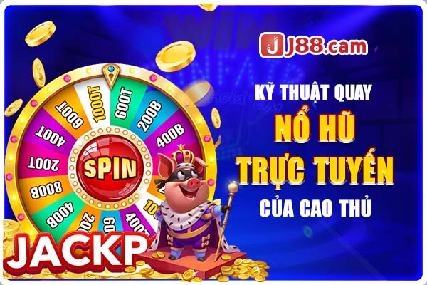 Bí thuật quay nổ hũ của cao thủ Bí thuật quay nổ hũ của cao thủ