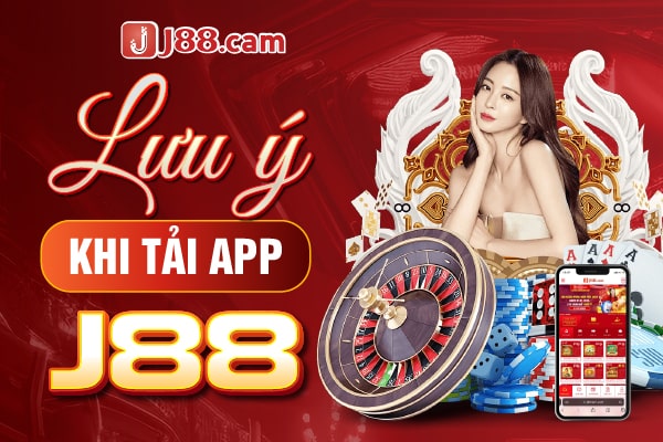 Lưu ý khi tải app j88 Lưu ý khi tải app j88