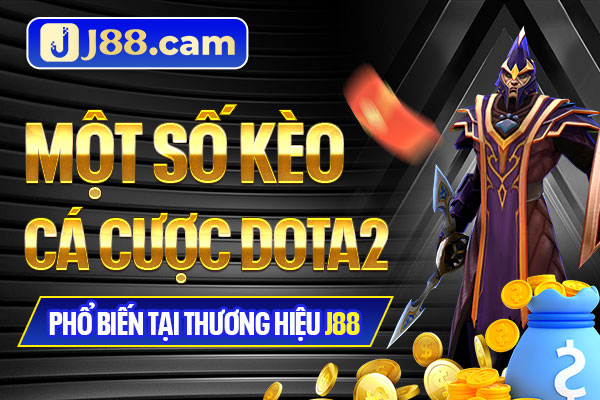 Một số kèo cá cược Dota2 phổ biến tại thương hiệu J88 Một số kèo cá cược Dota2 phổ biến tại thương hiệu J88