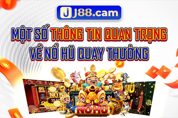 Một số thông tin quan trọng về nổ hũ quay thưởng Một số thông tin quan trọng về nổ hũ quay thưởng