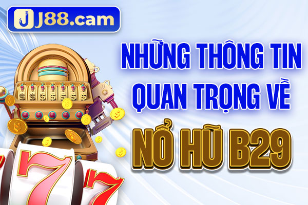 Những thông tin quan trọng về NoHuB29 Những thông tin quan trọng về NoHuB29