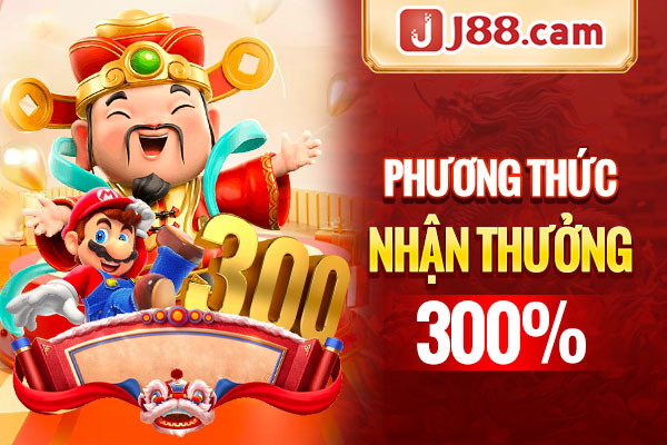 Phương thức nhận thưởng khuyến mãi 300% Phương thức nhận thưởng khuyến mãi 300%