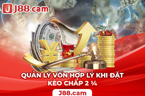 Quản lý vốn hợp lý khi đặt kèo chấp 2 ¼ Quản lý vốn hợp lý khi đặt kèo chấp 2 ¼