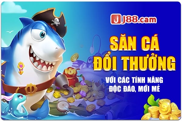 Săn cá đổi thưởng với các tính năng độc đáo, mới mẻ Săn cá đổi thưởng với các tính năng độc đáo, mới mẻ