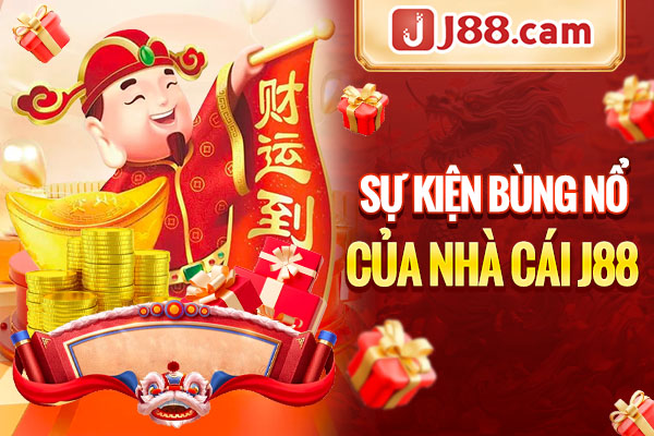 Sự kiện bùng nổ của nhà cái J88 Sự kiện bùng nổ của nhà cái J88