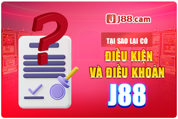 Tại sao cần có điều khoản và điều kiện j88 Tại sao cần có điều khoản và điều kiện j88