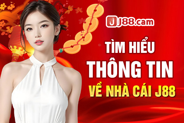 Tìm hiểu thông tin về nhà cái J88 Tìm hiểu thông tin về nhà cái J88