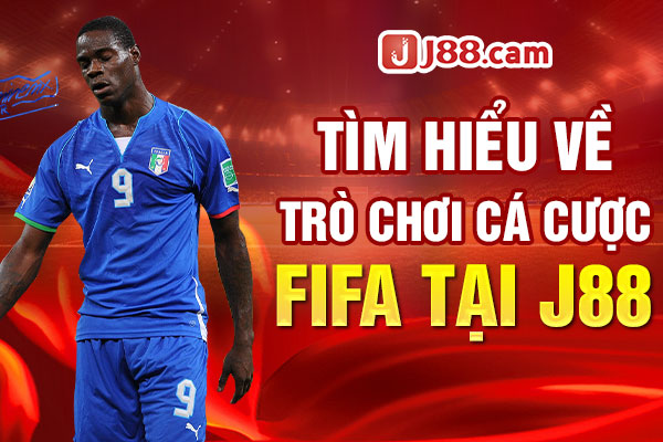 Tìm hiểu về trò chơi cá cược FIFA tại J88 Tìm hiểu về trò chơi cá cược FIFA tại J88