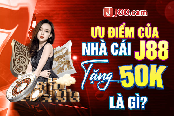 Ưu điểm của nhà cái J88 Ưu điểm của nhà cái J88
