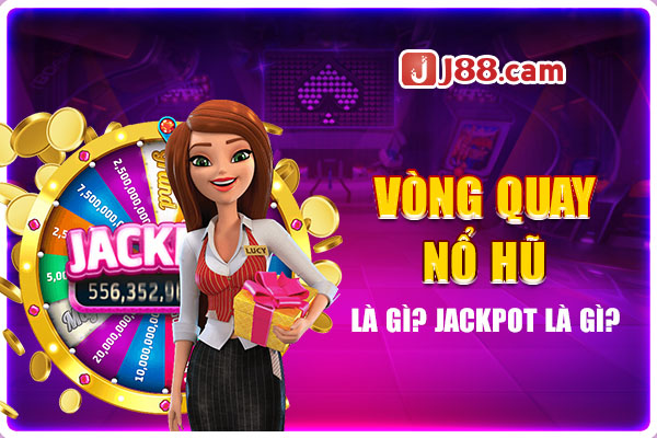 Tìm hiểu về quay nổ hũ Jackpot Tìm hiểu về quay nổ hũ Jackpot