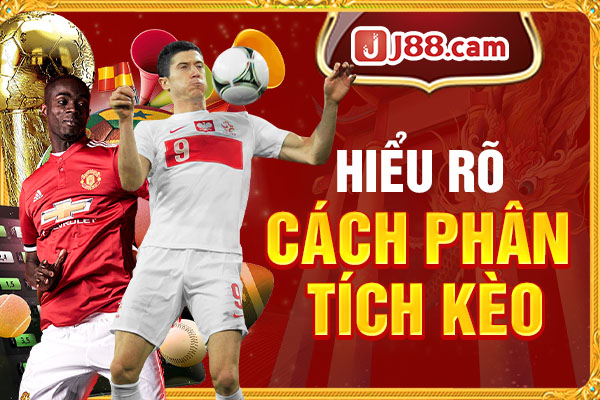 Hiểu rõ cách phân tích kèo Hiểu rõ cách phân tích kèo