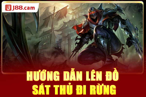 Hướng dẫn lên đồ sát thủ đi rừng Hướng dẫn lên đồ sát thủ đi rừng