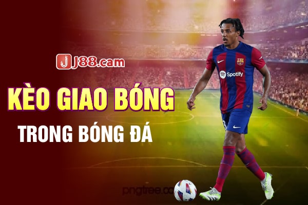 Kèo Giao Bóng trong bóng đá