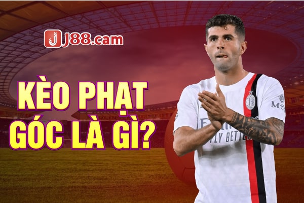 Kèo phạt góc là gì? Kèo phạt góc là gì?