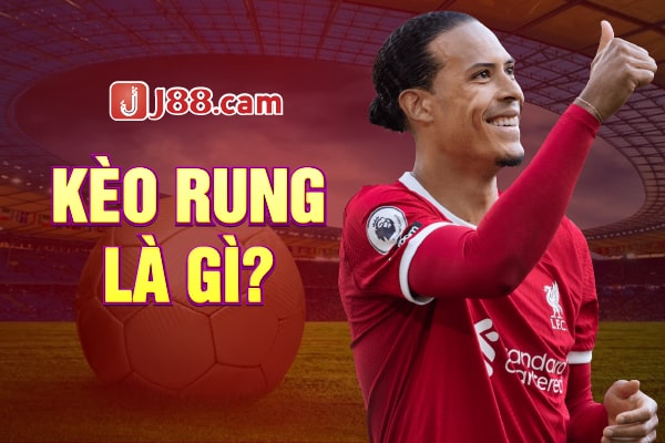 Kèo rung là gì? Kèo rung là gì?
