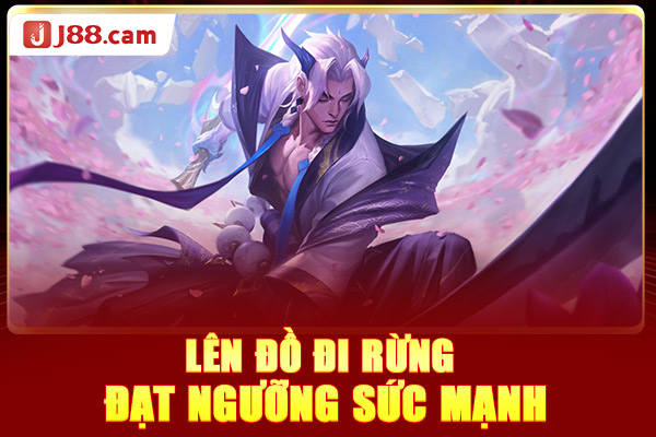Lên đồ đi rừng đạt ngưỡng sức mạnh Lên đồ đi rừng đạt ngưỡng sức mạnh